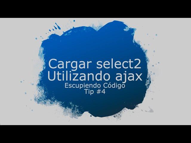 Tip #4.- Cargando un select con ajax utilizando la libreria select2