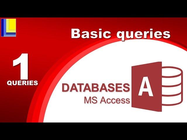 MS Access - Queries Part 1: Basic queries