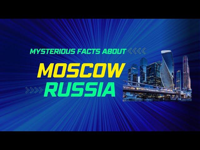 13 Mysterious  Facts About Moscow that you dint  know.