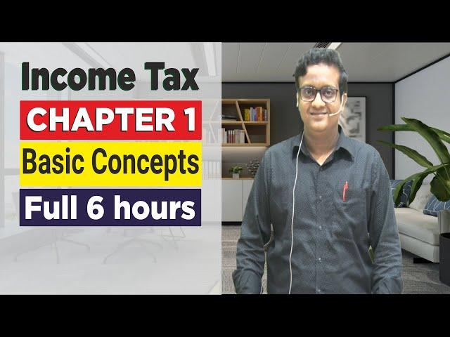 Income Tax Full Chapter | Chapter - 1 | Basic Concepts  | Siddharth Agarwal