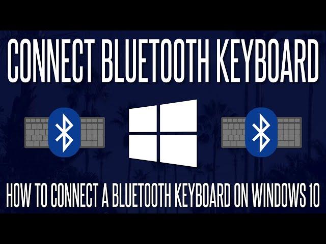 How to Add/Connect a Bluetooth Keyboard on a Windows 10 PC