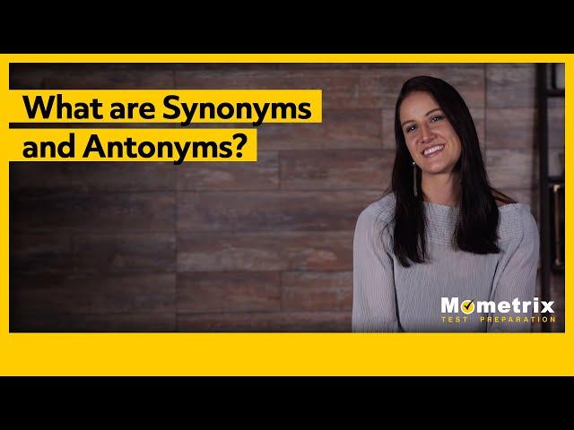 What are Synonyms and Antonyms?