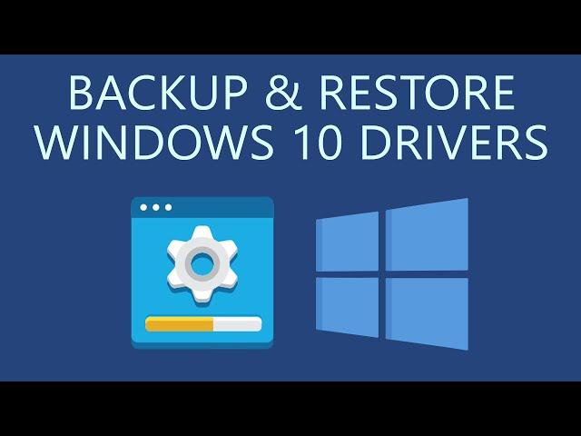 How to Backup and Restore Drivers in Windows 10