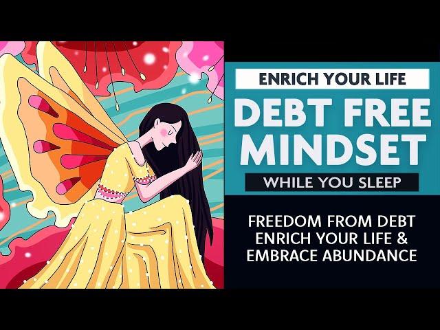 Debt Free Mindset While You Sleep - Meditations and Affirmations All Night