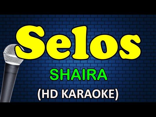 SELOS - Shaira (HD Karaoke)