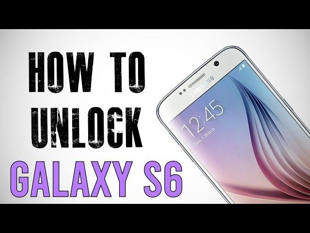 How To Unlock Samsung Galaxy S6 - Any Carrier or Country (Re-Upload)