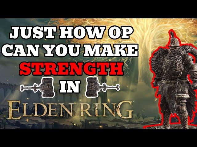 Just How OP Can You Make STRENGTH in ELDEN RING?