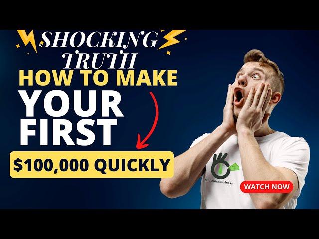 Shocking TRUTH: How To Make Your First $100,000 Quickly (Even If You Started with Nothing)