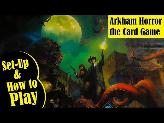 Set up and How to Play Basics for ARKHAM HORROR the CARD GAME