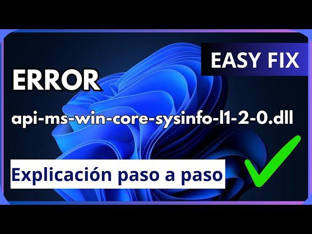 SOLUCIÓN El programa no puede iniciarse porque falta api-ms-win-core-sysinfo-l1.2.0.dll