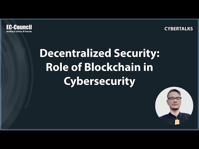 Decentralized Security: Role of Blockchain in Cybersecurity