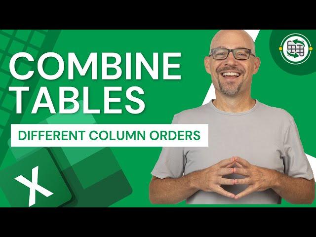 Excel How To Combine Tables with Different Column Orders
