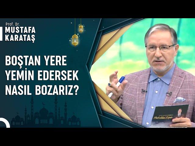 Boştan Yere Yemin Etmek Neden Günah? | Prof. Dr. Mustafa Karataş ile Muhabbet Kapısı