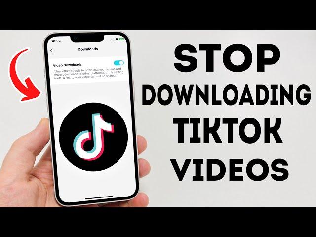 How To Stop Users From Downloading Your TikTok Videos