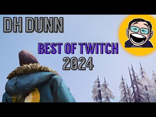 Best of DH Dunn on Twitch 2024 #thelongdark #longdark #survivalletsplay #survivalgame