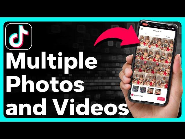 How To Select Multiple Photos Or Videos On TikTok