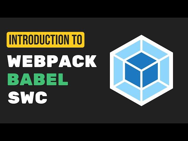 A simple introduction to webpack, babel and SWC (used by Next.js)