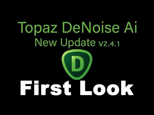 TOPAZ DENOISE AI: FIRST LOOK (New Update V2.4.1)