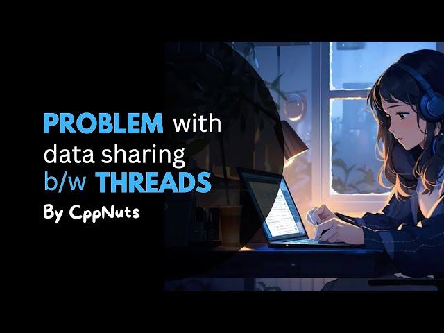 Problems with Sharing Data between Threads