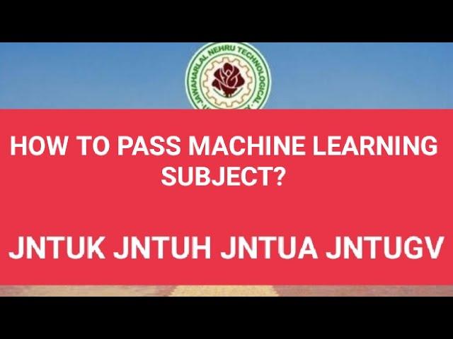 HOW TO PASS MACHINE LEARNING SUBJECT?#jntuk #jntuh#jntua#jntugv