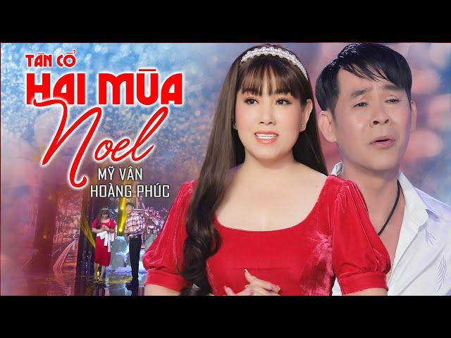 Tân Cổ Hai Mùa Noel - Mỹ Vân ft. Hoàng Phúc | Tân Cổ Hiện Đại Hay Nhất