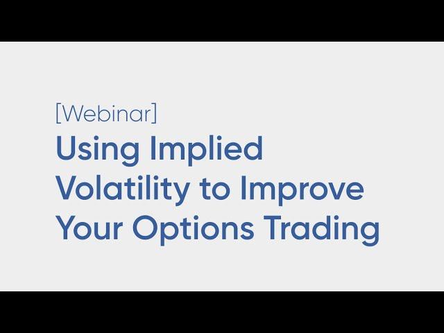 Using Implied Volatility to Improve Your Options Trading