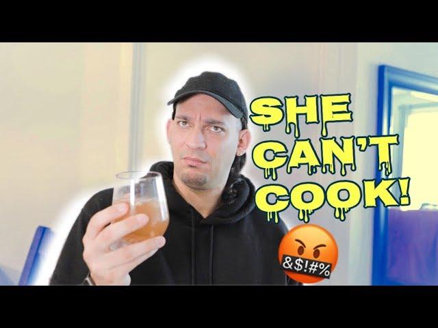 SHE CAN'T COOK!