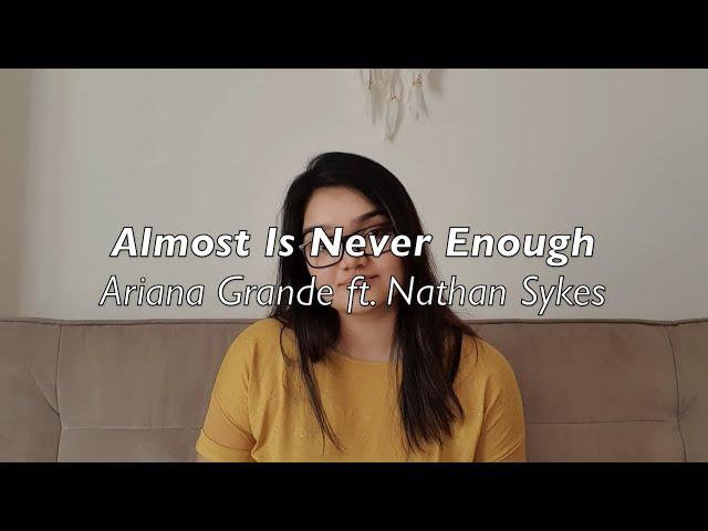 Almost Is Never Enough (Ariana Grande ft. Nathan Sykes) || Andrea Biju