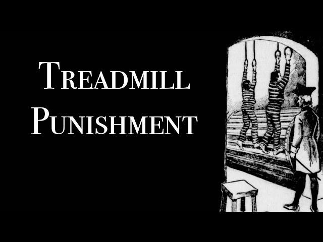 The Treadmill was a Form of Punishment