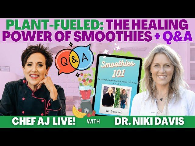 Plant-Fueled with Dr. Niki Davis - The Healing Power of Smoothies + Q&A | CHEF AJ LIVE!