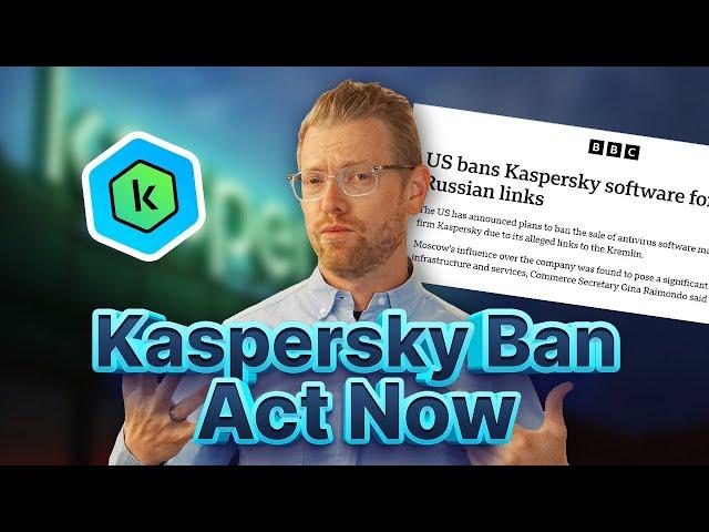 Kaspersky Labs Banned in the US: Do This NOW