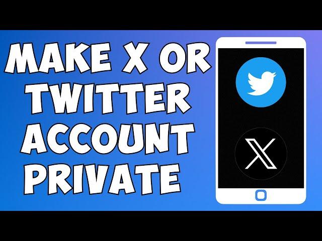 How To Make X or Twitter Account Profile Private 2023 (EASY)