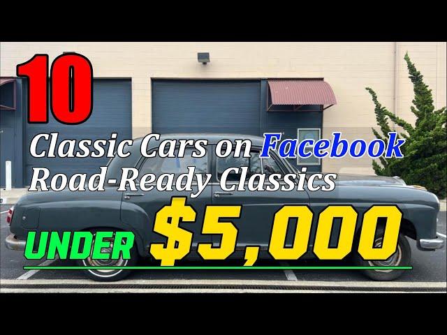 Road-Ready Classic: Top 10 Rare Classic Cars Under $5,000 on Facebook Marketplace!