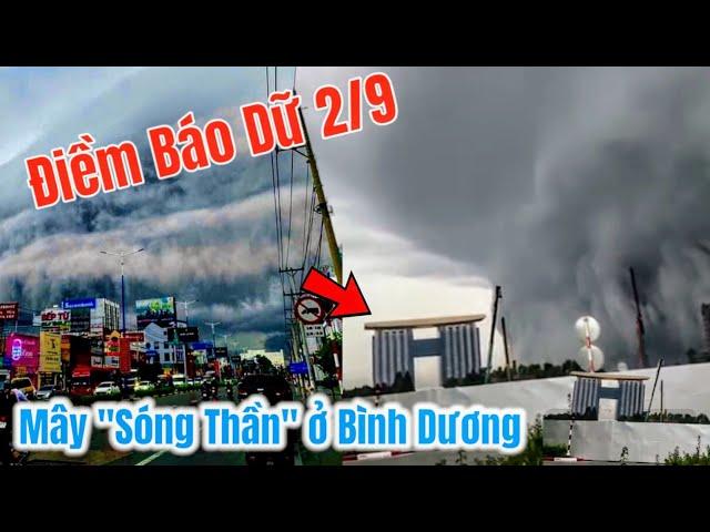 Điềm báo 2/9 Xuất hiện mây "Sóng Thần" ở Bình Dương ! Cảnh báo Sài Gòn và Đông Nam Bộ mưa to dữ dội