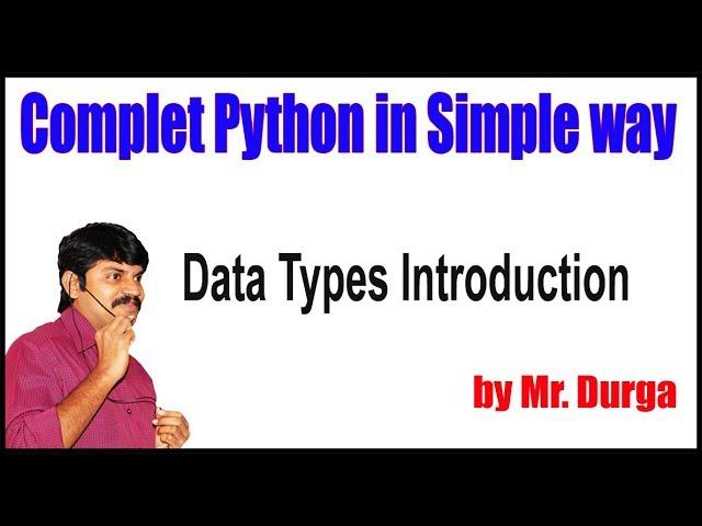 Python Tutorial ||  Data Types Introduction || by Durga Sir