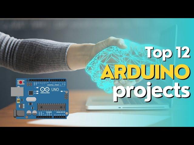 Top 12 Arduino Projects