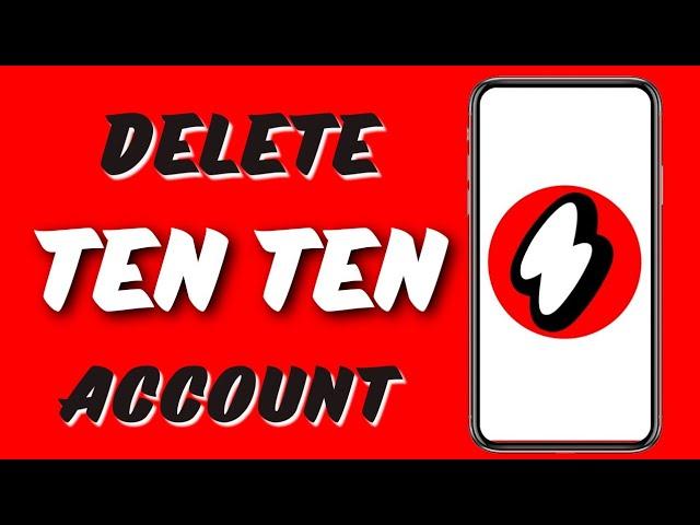 How To Delete Ten Ten Account Permanently On Android New Update 2024