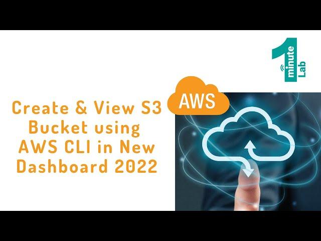AWS Labs | Create - View S3 Bucket using AWS CLI | New Dashboard 2022 | AWS Tutorials | OneMinuteLab