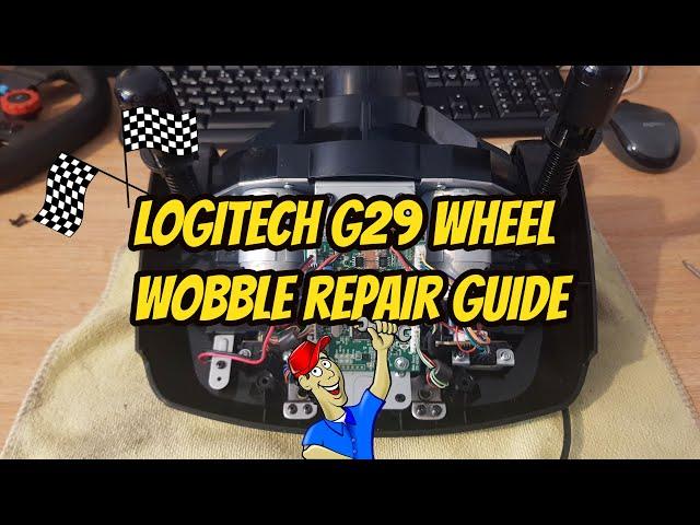 Logitech G29 Wheel Wobble Repair Guide