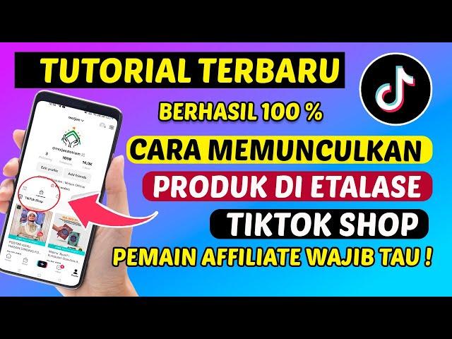 Cara Memunculkan Produk di Etalase Tiktok Shop Cepat Dan Mudah