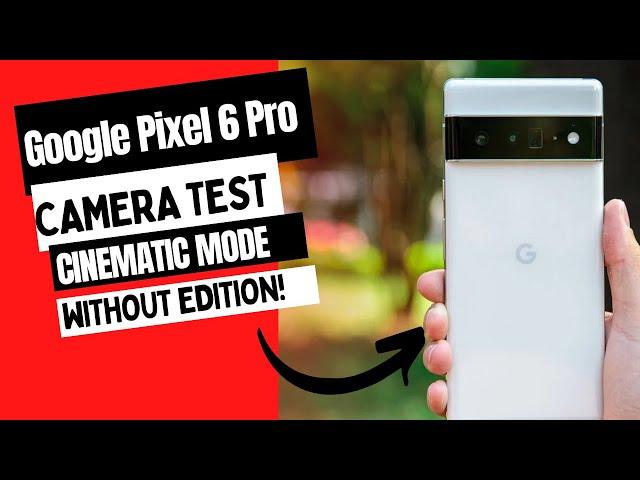 Google Pixel 6 Pro - Cinematic mode - Camera test