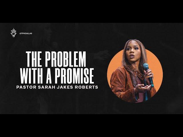 The Problem With A Promise - Pastor Sarah Jakes Roberts