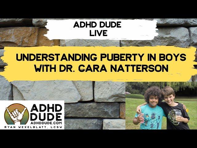 [ADHD Dude Live] Talk with Dr. Cara Natterson about puberty in boys - ADHD Dude - Ryan Wexelblatt