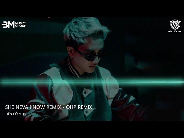 She Neva Know - ( Quyền Hải Phòng Remix ) || Nhạc Hot Tik Tok 2024