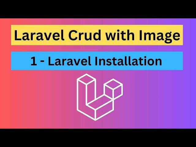 Laravel CRUD with Image & Resource Controller - 1. Laravel Installation