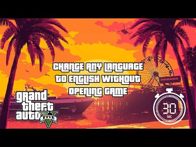 How to Change Any Language to ENGLISH In GTA V Without Opening the Game !!!!