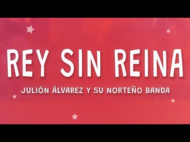 Julión Álvarez y su Norteño Banda - Rey Sin Reina (Letra)