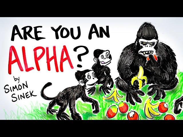 ARE YOU AN ALPHA? - Simon Sinek - Why Leaders Eat Last