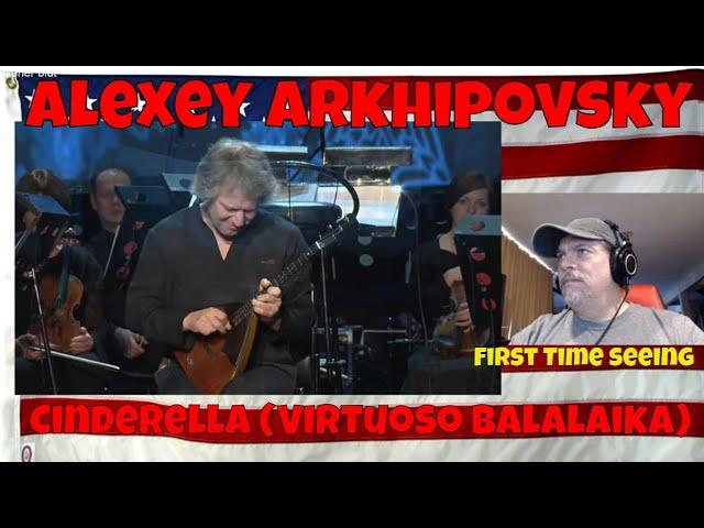 Alexey Arkhipovsky - Cinderella (Virtuoso balalaika player Alexey Arkhipovsky First Time) - REACTION