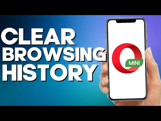 How to Clear Browsing History on Opera Mini